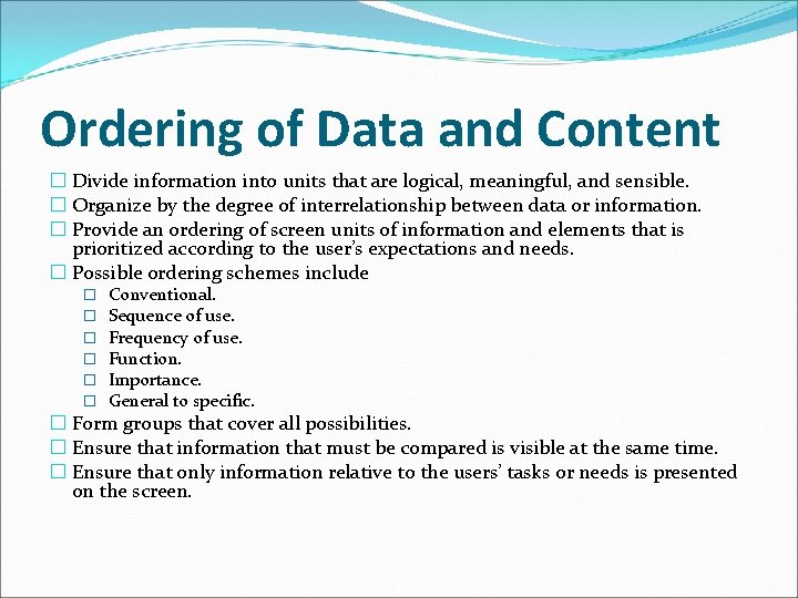 Ordering of Data and Content � Divide information into units that are logical, meaningful,
