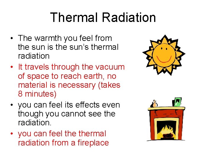 Thermal Radiation • The warmth you feel from the sun is the sun’s thermal
