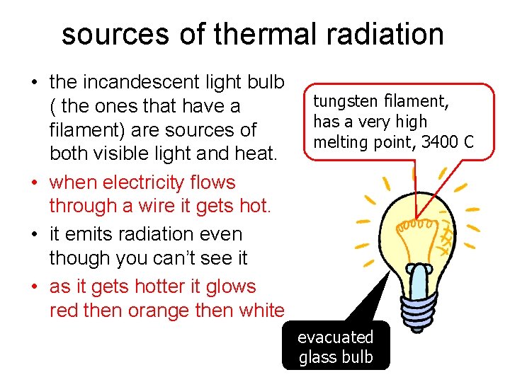 sources of thermal radiation • the incandescent light bulb ( the ones that have