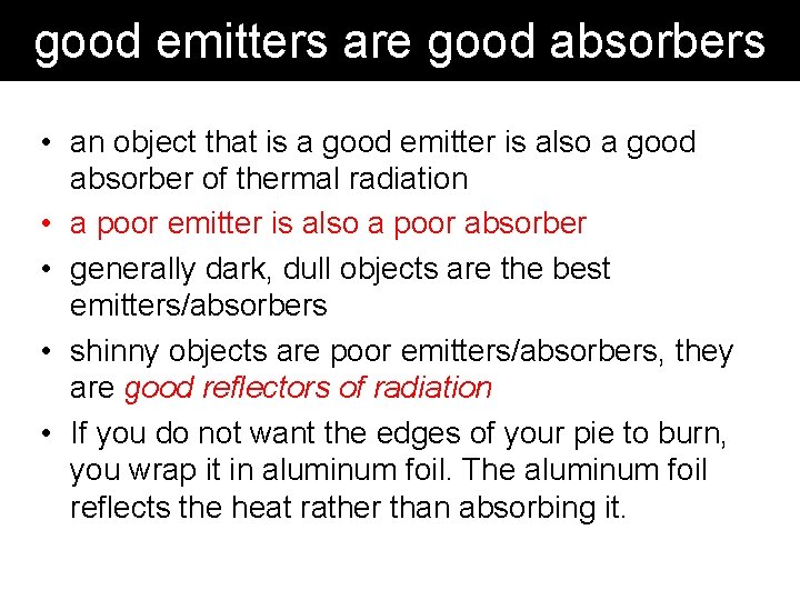 good emitters are good absorbers • an object that is a good emitter is