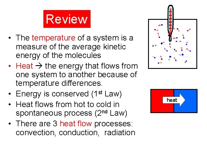 Review • The temperature of a system is a measure of the average kinetic
