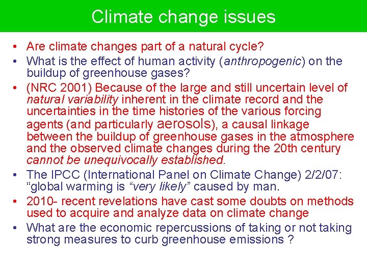 Climate change issues • Are climate changes part of a natural cycle? • What