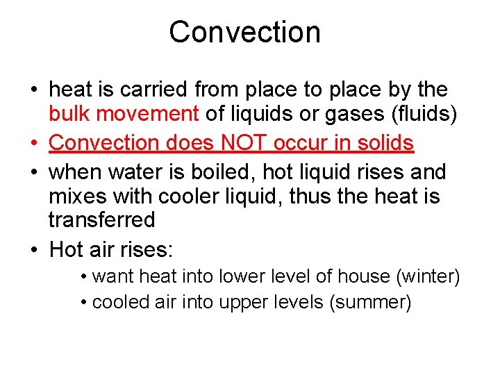 Convection • heat is carried from place to place by the bulk movement of