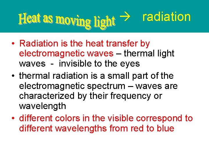  radiation • Radiation is the heat transfer by electromagnetic waves – thermal light