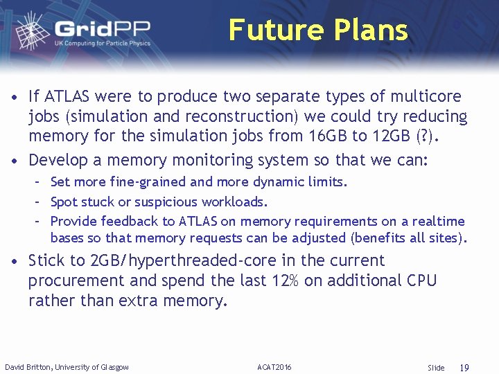 Future Plans • If ATLAS were to produce two separate types of multicore jobs