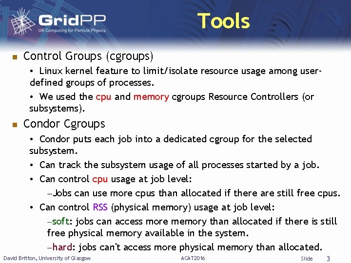 Tools Control Groups (cgroups) • Linux kernel feature to limit/isolate resource usage among userdefined