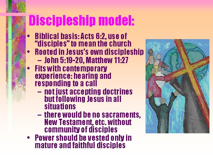 Discipleship model: • Biblical basis: Acts 6: 2, use of “disciples” to mean the