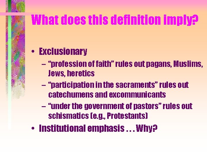 What does this definition imply? • Exclusionary – “profession of faith” rules out pagans,