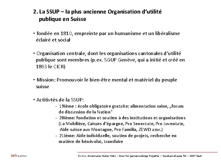 2. La SSUP – la plus ancienne Organisation d‘utilité publique en Suisse • fondée