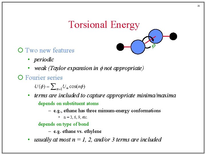 21 Torsional Energy ¡ Two new features f • periodic • weak (Taylor expansion