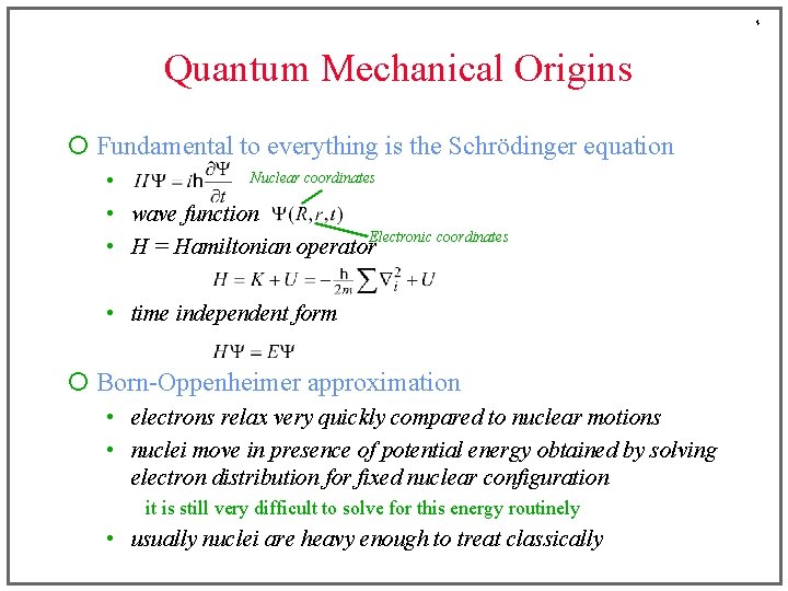 4 Quantum Mechanical Origins ¡ Fundamental to everything is the Schrödinger equation Nuclear coordinates