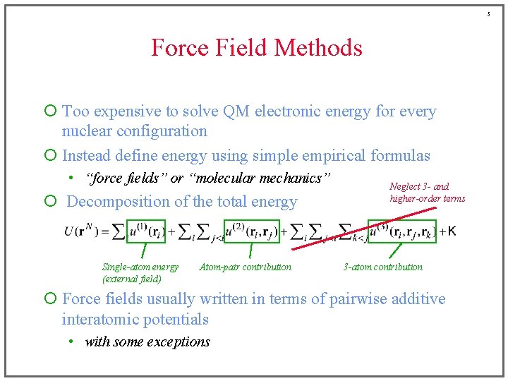 5 Force Field Methods ¡ Too expensive to solve QM electronic energy for every