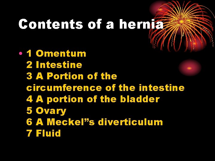 Contents of a hernia • 1 Omentum 2 Intestine 3 A Portion of the