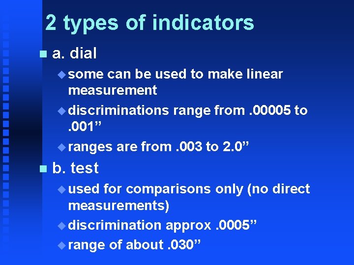 2 types of indicators n a. dial u some can be used to make