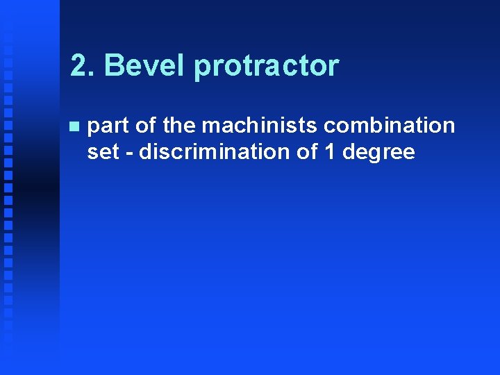 2. Bevel protractor n part of the machinists combination set - discrimination of 1