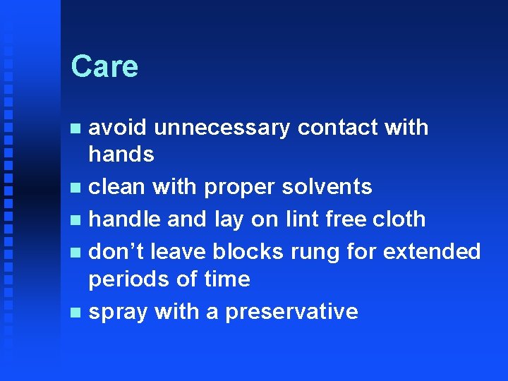 Care avoid unnecessary contact with hands n clean with proper solvents n handle and Care avoid unnecessary contact with hands n clean with proper solvents n handle and