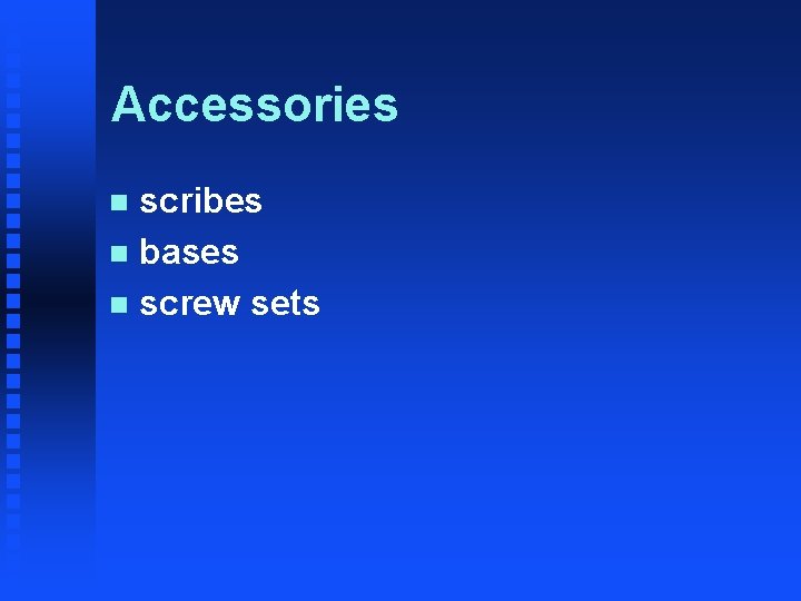 Accessories scribes n bases n screw sets n 