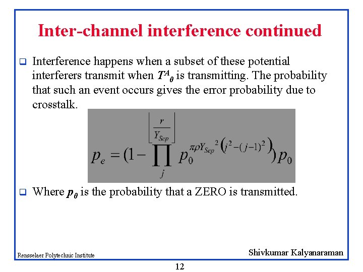 Inter-channel interference continued q Interference happens when a subset of these potential interferers transmit Inter-channel interference continued q Interference happens when a subset of these potential interferers transmit