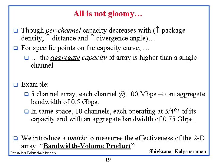 All is not gloomy… q q Though per-channel capacity decreases with ( package density, All is not gloomy… q q Though per-channel capacity decreases with ( package density,