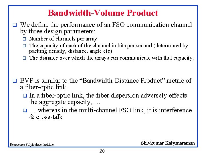 Bandwidth-Volume Product q We define the performance of an FSO communication channel by three Bandwidth-Volume Product q We define the performance of an FSO communication channel by three