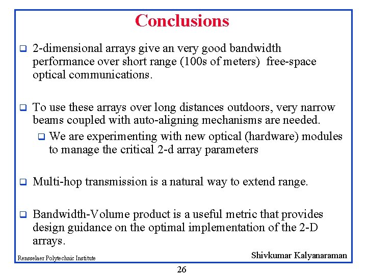 Conclusions q 2 -dimensional arrays give an very good bandwidth performance over short range Conclusions q 2 -dimensional arrays give an very good bandwidth performance over short range