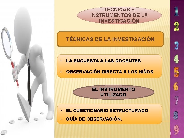 TÉCNICAS E INSTRUMENTOS DE LA INVESTIGACIÓN TÉCNICAS DE LA INVESTIGACIÓN • LA ENCUESTA A