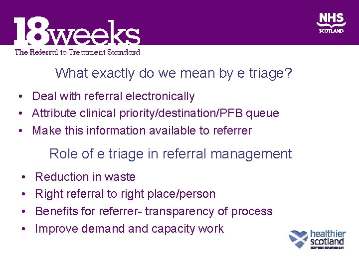 What exactly do we mean by e triage? • Deal with referral electronically •