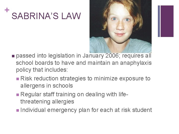 + SABRINA’S LAW n passed into legislation in January 2006; requires all school boards