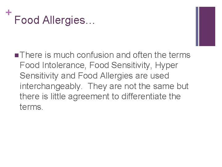 + Food Allergies… n There is much confusion and often the terms Food Intolerance,