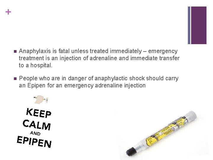 + n Anaphylaxis is fatal unless treated immediately – emergency treatment is an injection