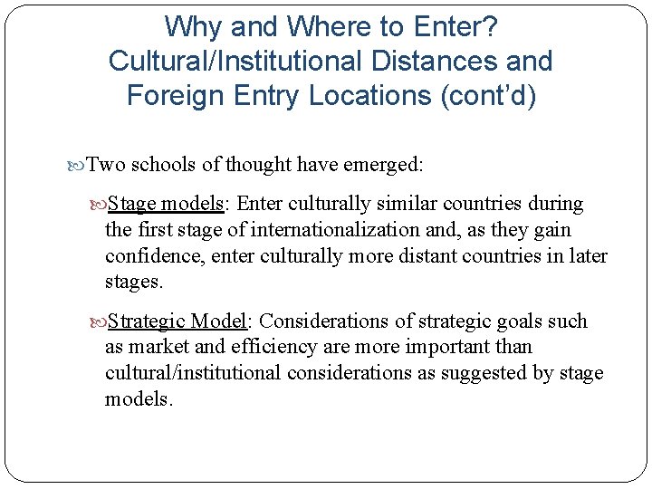 Why and Where to Enter? Cultural/Institutional Distances and Foreign Entry Locations (cont’d) Two schools Why and Where to Enter? Cultural/Institutional Distances and Foreign Entry Locations (cont’d) Two schools