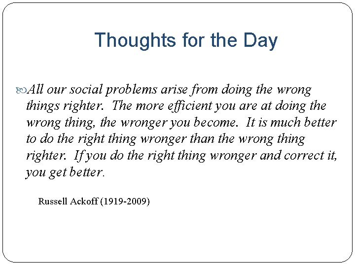 Thoughts for the Day All our social problems arise from doing the wrong things