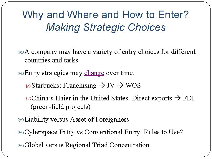 Why and Where and How to Enter? Making Strategic Choices A company may have