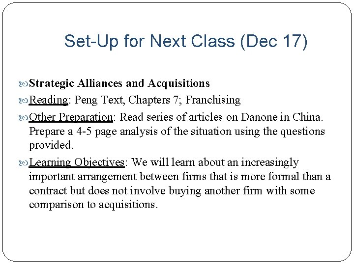 Set-Up for Next Class (Dec 17) Strategic Alliances and Acquisitions Reading: Peng Text, Chapters Set-Up for Next Class (Dec 17) Strategic Alliances and Acquisitions Reading: Peng Text, Chapters