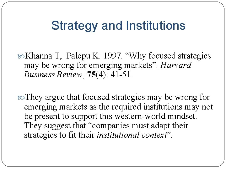 Strategy and Institutions Khanna T, Palepu K. 1997. “Why focused strategies may be wrong