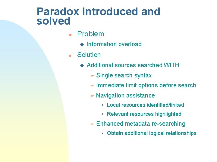 Paradox introduced and solved n Problem u n Information overload Solution u Additional sources Paradox introduced and solved n Problem u n Information overload Solution u Additional sources