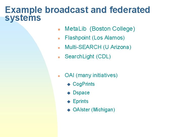 Example broadcast and federated systems n Meta. Lib (Boston College) n Flashpoint (Los Alamos) Example broadcast and federated systems n Meta. Lib (Boston College) n Flashpoint (Los Alamos)