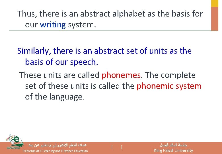 Thus, there is an abstract alphabet as the basis for our writing system. Similarly, Thus, there is an abstract alphabet as the basis for our writing system. Similarly,