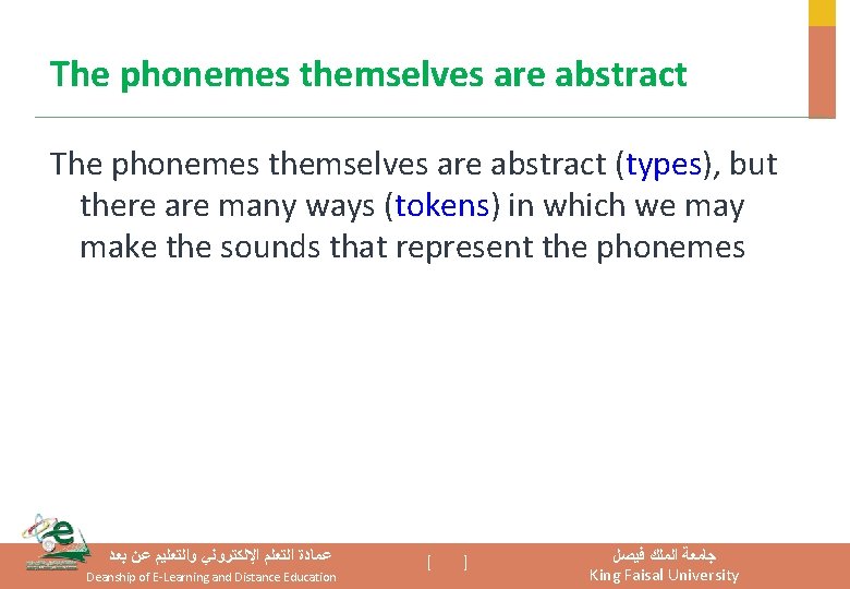 The phonemes themselves are abstract (types), but there are many ways (tokens) in which The phonemes themselves are abstract (types), but there are many ways (tokens) in which