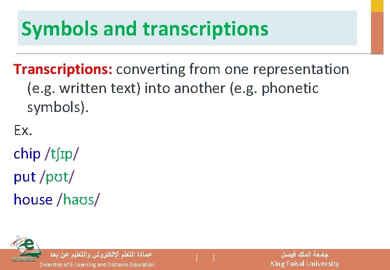 Symbols and transcriptions Transcriptions: converting from one representation (e. g. written text) into another Symbols and transcriptions Transcriptions: converting from one representation (e. g. written text) into another