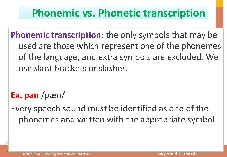 Phonemic vs. Phonetic transcription Phonemic transcription: the only symbols that may be used are Phonemic vs. Phonetic transcription Phonemic transcription: the only symbols that may be used are