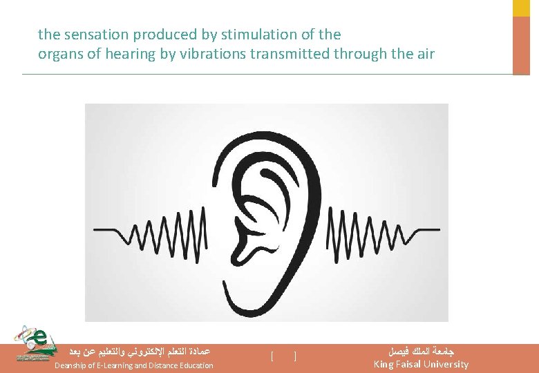the sensation produced by stimulation of the organs of hearing by vibrations transmitted through the sensation produced by stimulation of the organs of hearing by vibrations transmitted through