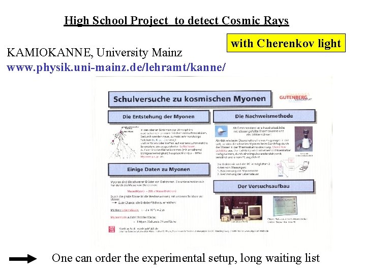 High School Project to detect Cosmic Rays KAMIOKANNE, University Mainz www. physik. uni-mainz. de/lehramt/kanne/