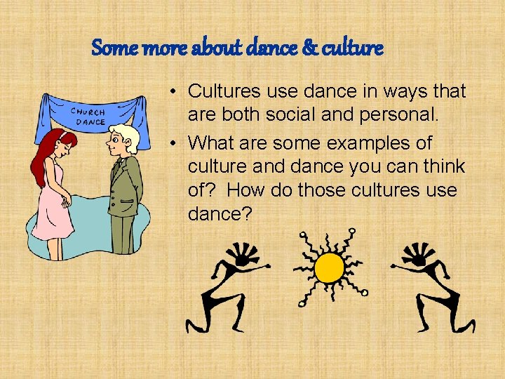 Some more about dance & culture • Cultures use dance in ways that are