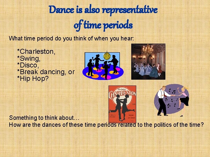 Dance is also representative of time periods What time period do you think of
