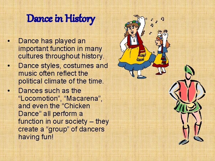 Dance in History • • • Dance has played an important function in many