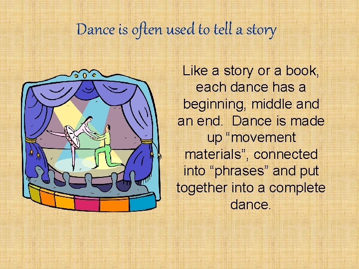 Dance is often used to tell a story Like a story or a book,