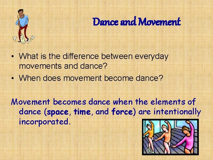 Dance and Movement • What is the difference between everyday movements and dance? •