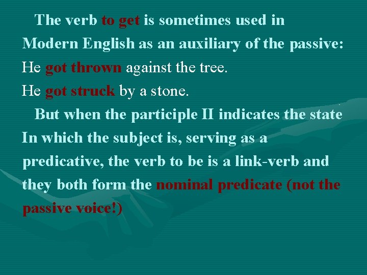 The verb to get is sometimes used in Modern English as an auxiliary of