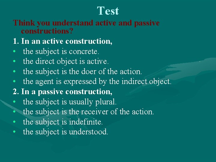 Test Think you understand active and passive constructions? 1. In an active construction, •